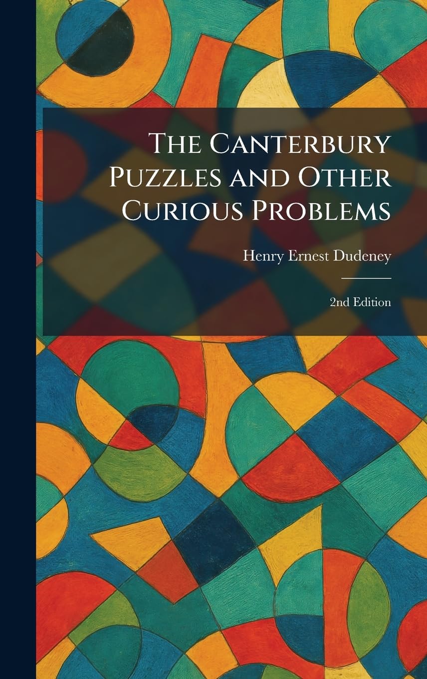 The Canterbury Puzzles and Other Curious Problems: 2nd Edition