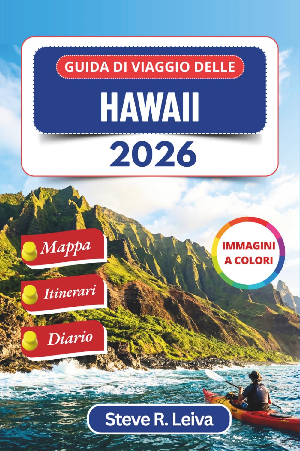 Guida di viaggio delle Hawaii 2026 (A colori): Scopri barriere coralline per lo snorkeling, paesaggi vulcanici, sentieri verso cascate e la cultura ... interamente a colori per il viaggiatore)