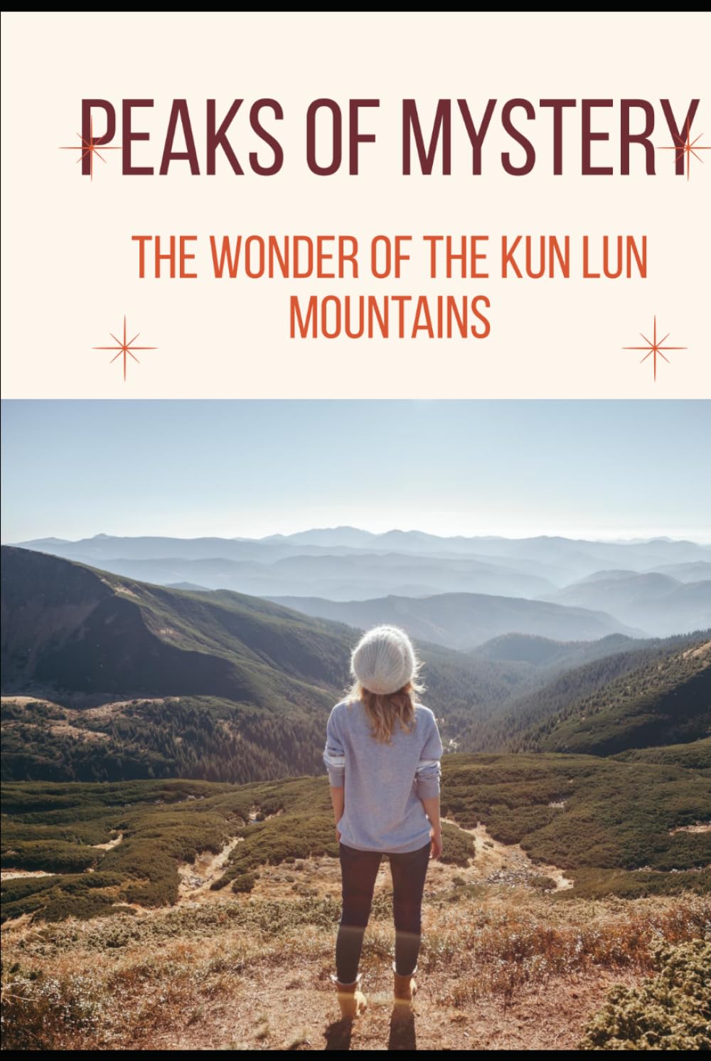 Peaks of Mystery: The Wonder of the Kun Lun Mountains