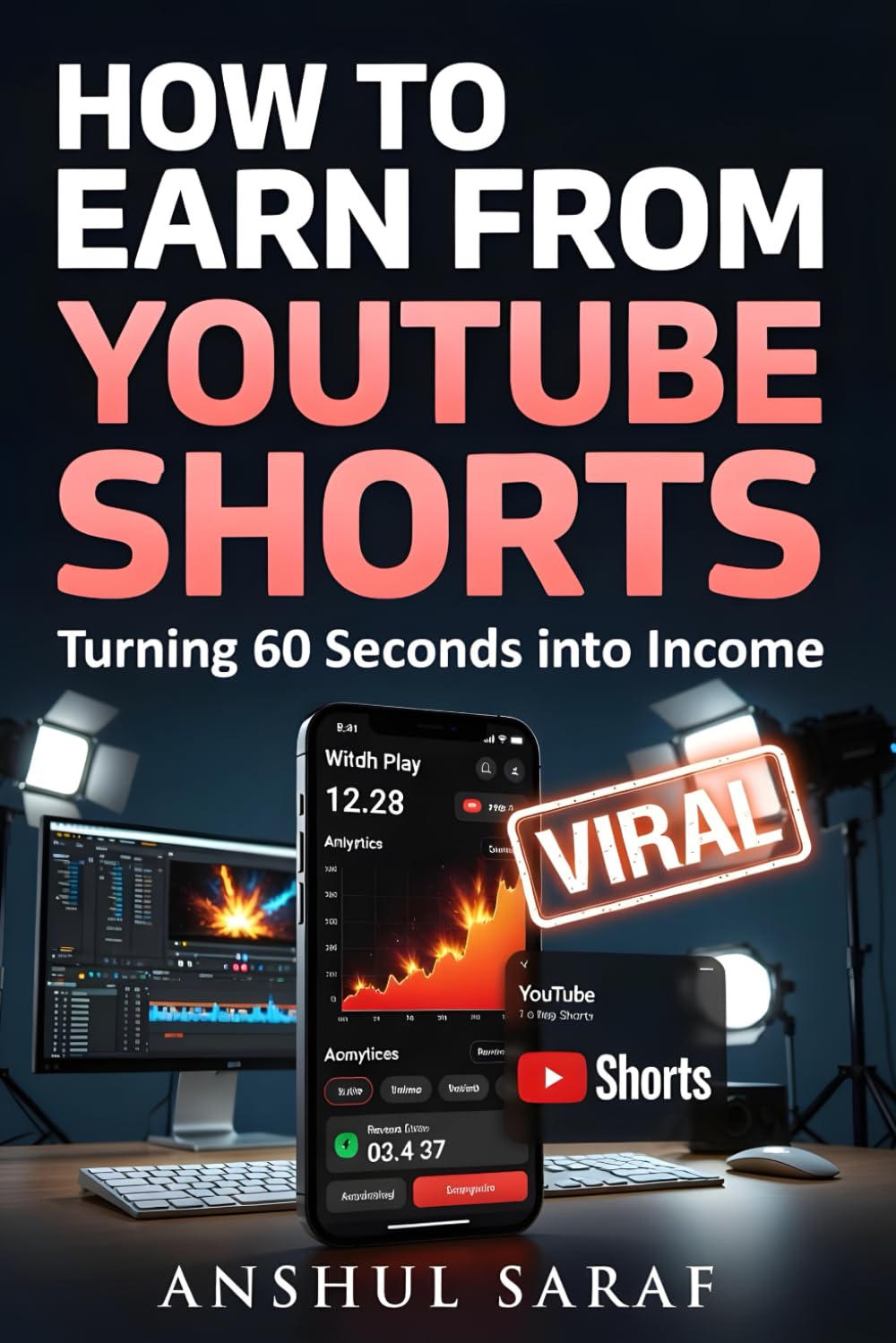 How to Earn from YouTube Shorts: Turning 60 Seconds into Income: The Step-by-Step Blueprint to Viral Videos, YouTube Monetization, and Your First ... Affiliate Marketing, and Passive Income)