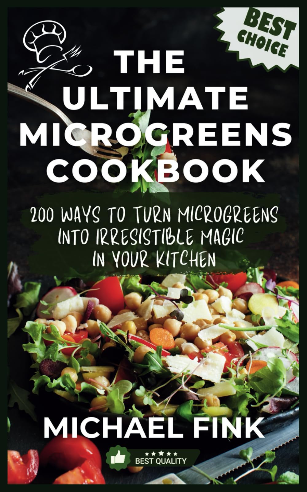 The Ultimate Microgreens Cookbook: 200 Ways to Enjoy Nature’s Treat: 200 Ways to Turn Microgreens into Irresistible Magic in Your Kitchen! (THE