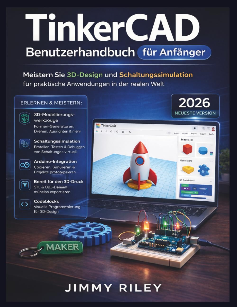 TinkerCAD Benutzerhandbuch für Anfänger: Meistern Sie 3D-Design und Schaltungssimulation für praktische Anwendungen in der realen Welt (CADzenith Success Guides)