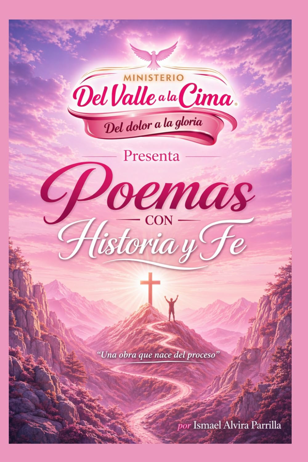 Poemas con Historia y Fe: Del Valle a la Cima: Del dolor a la Gloria