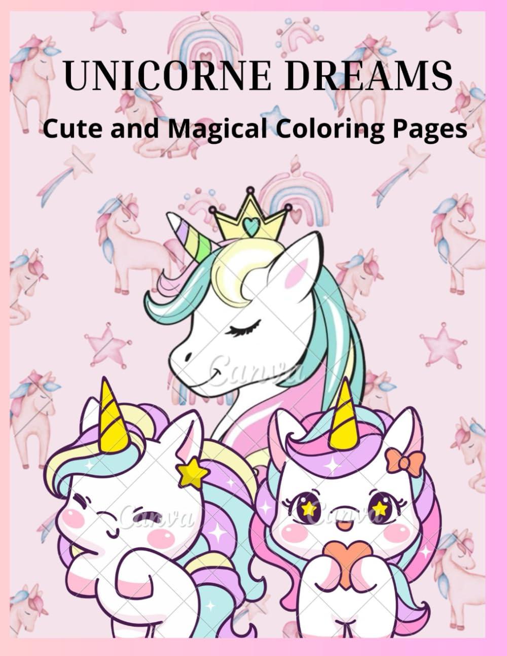 UNICORN DREAMS: Cute and Magical Coloring Pages