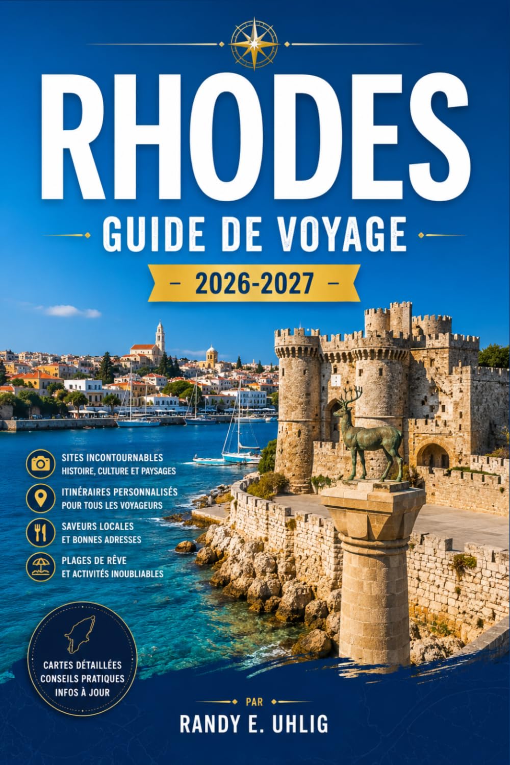 RHODES GUIDE DE VOYAGE 2026-2027: Vieille ville médiévale, acropoles antiques, paysages côtiers, plages et itinéraires de découverte des îles.