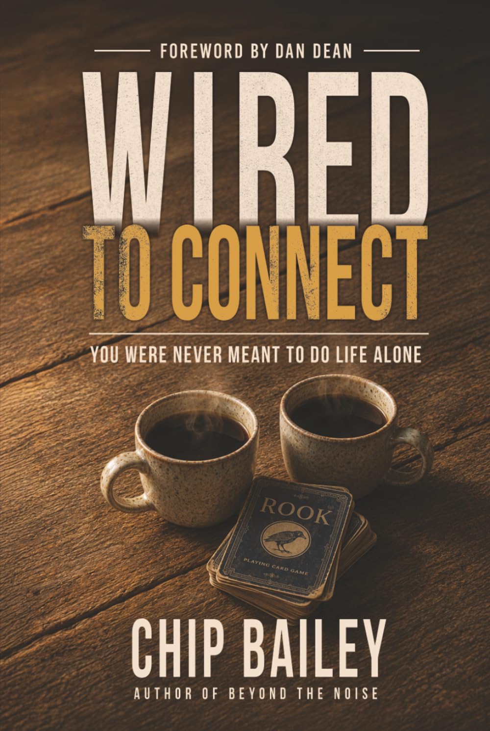 Wired To Connect: You Were Never Meant to Do Life Alone