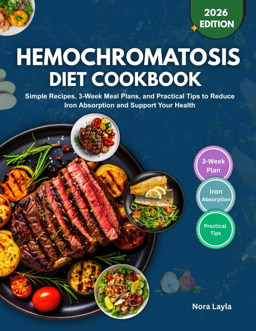 Hemochromatosis Diet Cookbook: Simple Recipes, 3-Week Meal Plans, and Practical Tips to Reduce Iron Absorption and Support Your Health