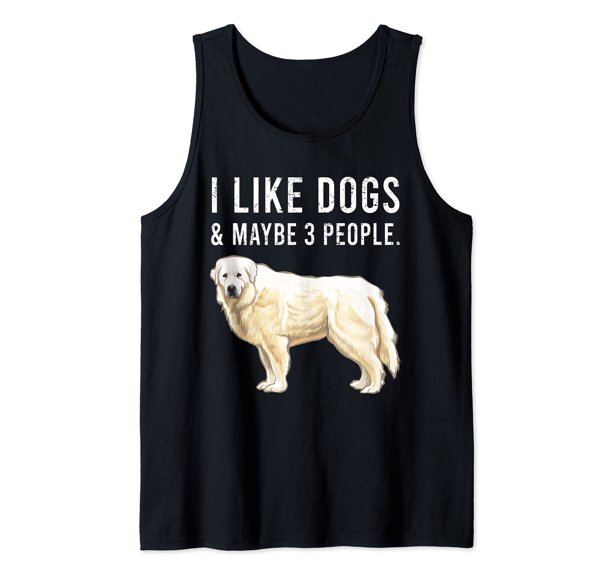 Funny I Like Great Pyrenee Dogs And Maybe 3 People Tank Top, Black
