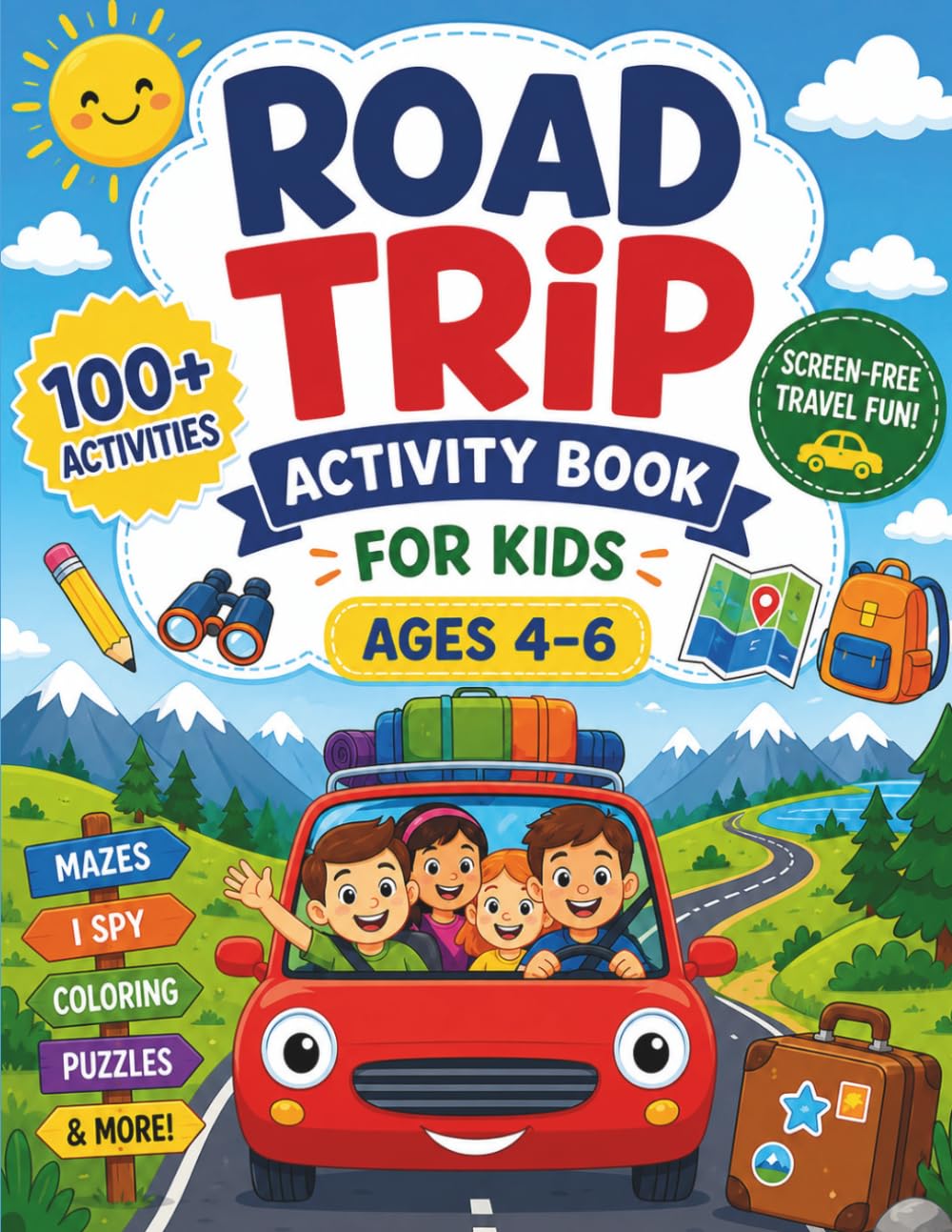 Road Trip Activity Book for Kids Ages 4–8: Fun Travel Games, Mazes, I Spy, Coloring Pages, Puzzles, Dot-to-Dot, Scavenger Hunts & Creative Activities for Car Rides and Family Vacations