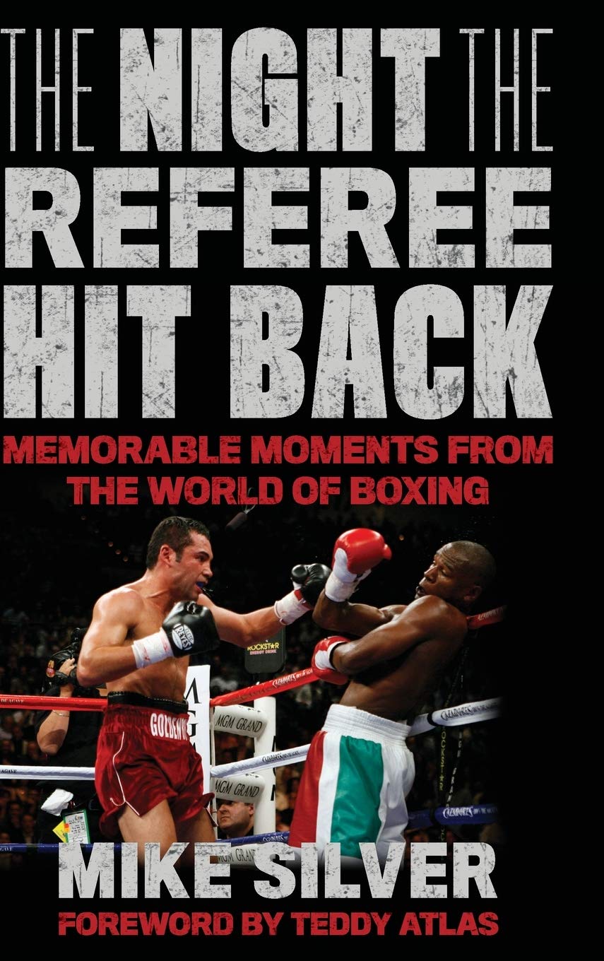 The Night The Referee Hit Back: Memorable Moments From The World Of Boxing 

