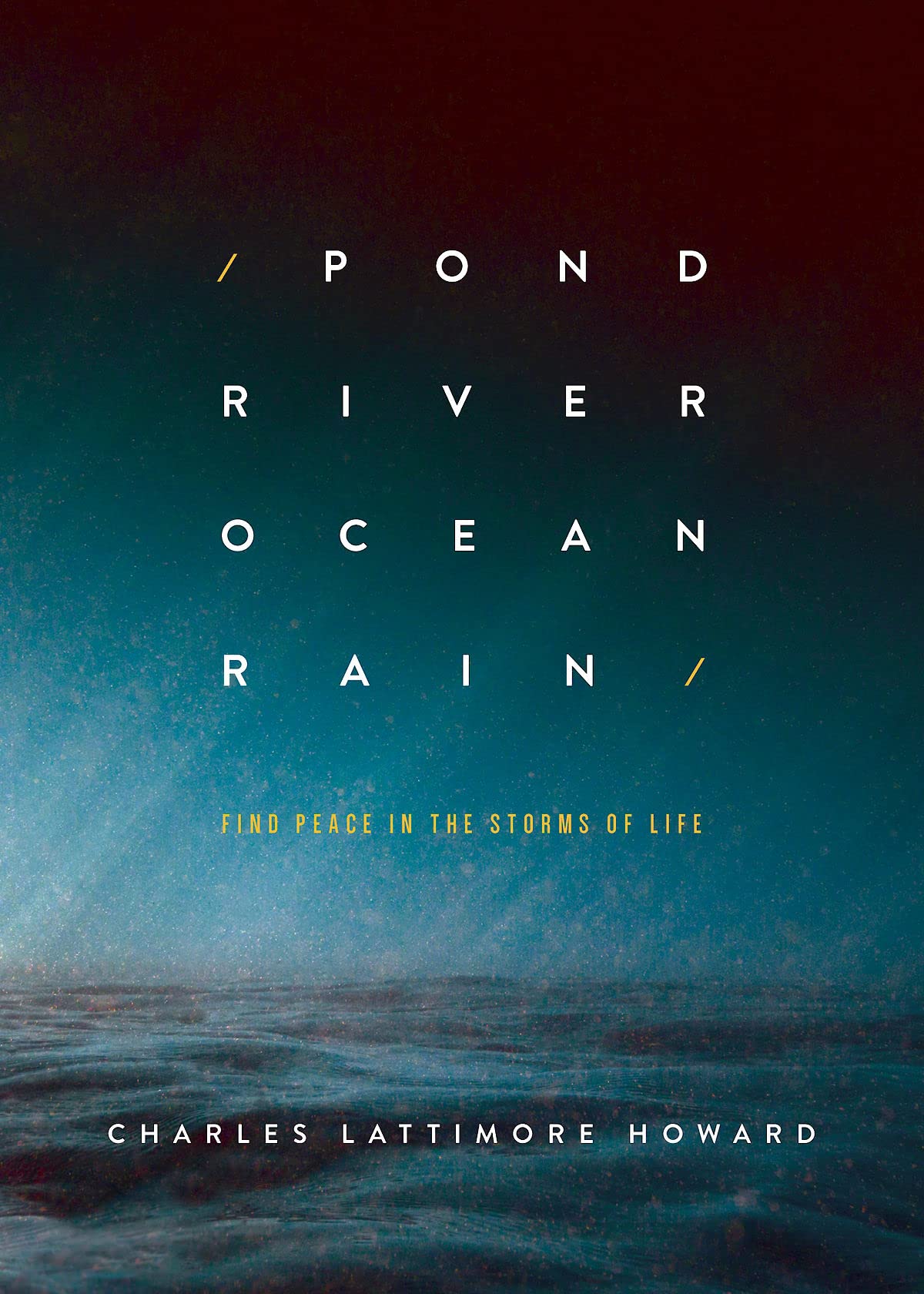 Buy Pond River Ocean Rain: Find Peace in the Storms of Life — BookShops.in