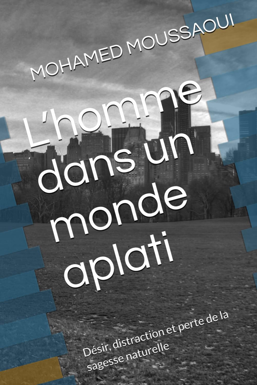 L’homme dans un monde aplati: Désir, distraction et perte de la sagesse naturelle