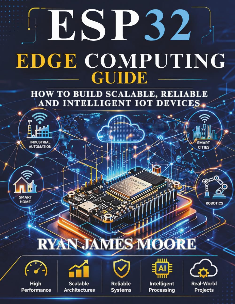esp32 edge computing guide: how to build Scalable, Reliable, and Intelligent IoT Devices (Just-in: Embedded Systems, IoT, and Edge Intelligence Development)