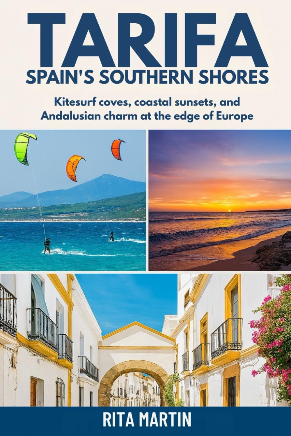 TARIFA, SPAIN’S SOUTHERN SHORES: Kitesurf coves, coastal sunsets, and Andalusian charm at the edge of Europe