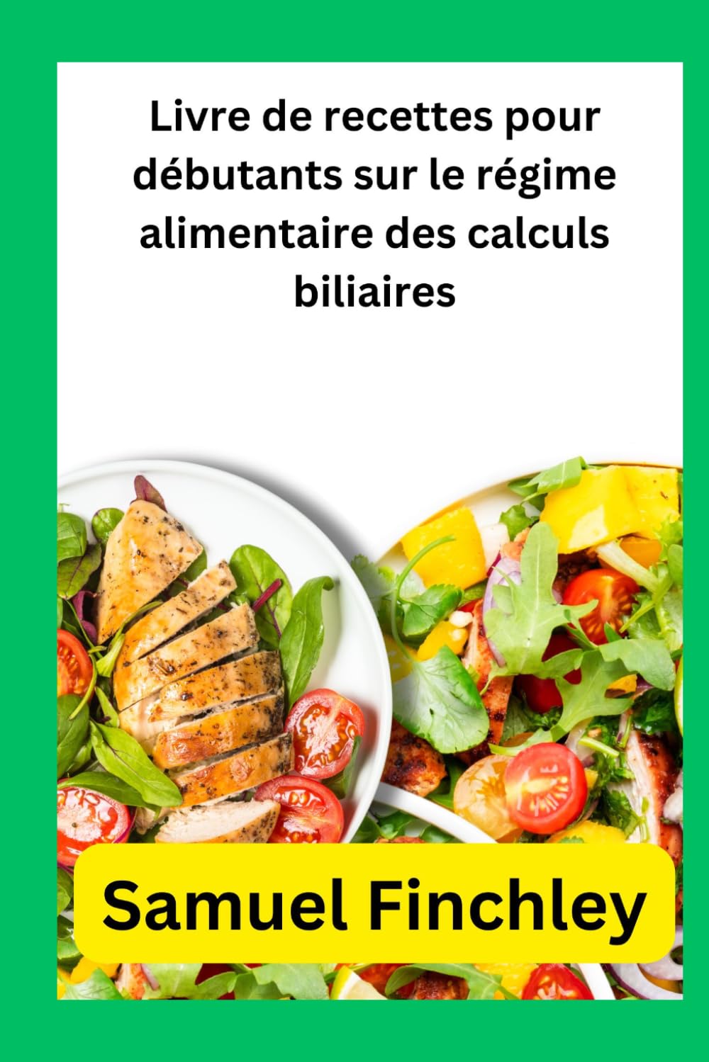 Livre de recettes pour débutants sur le régime alimentaire des calculs biliaires: Recettes simples pour une bonne santé digestive