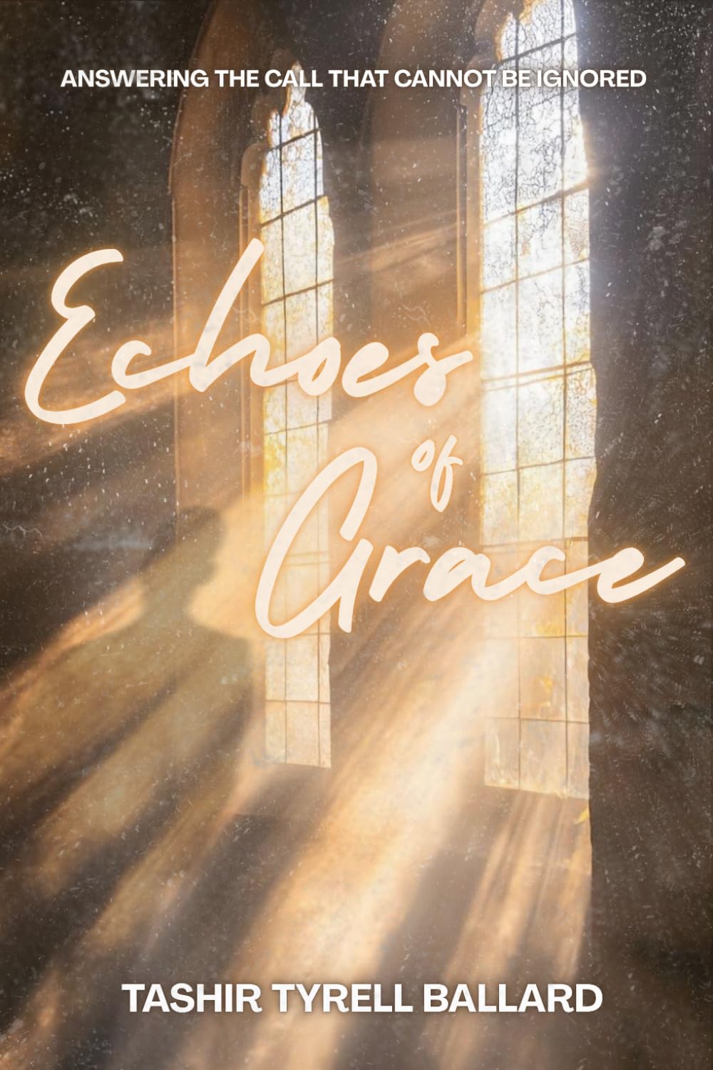 Echoes of Grace: Answering the Call That Cannot Be Ignored
