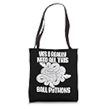 Yes I really needs all this ball pythons Tote Bag
