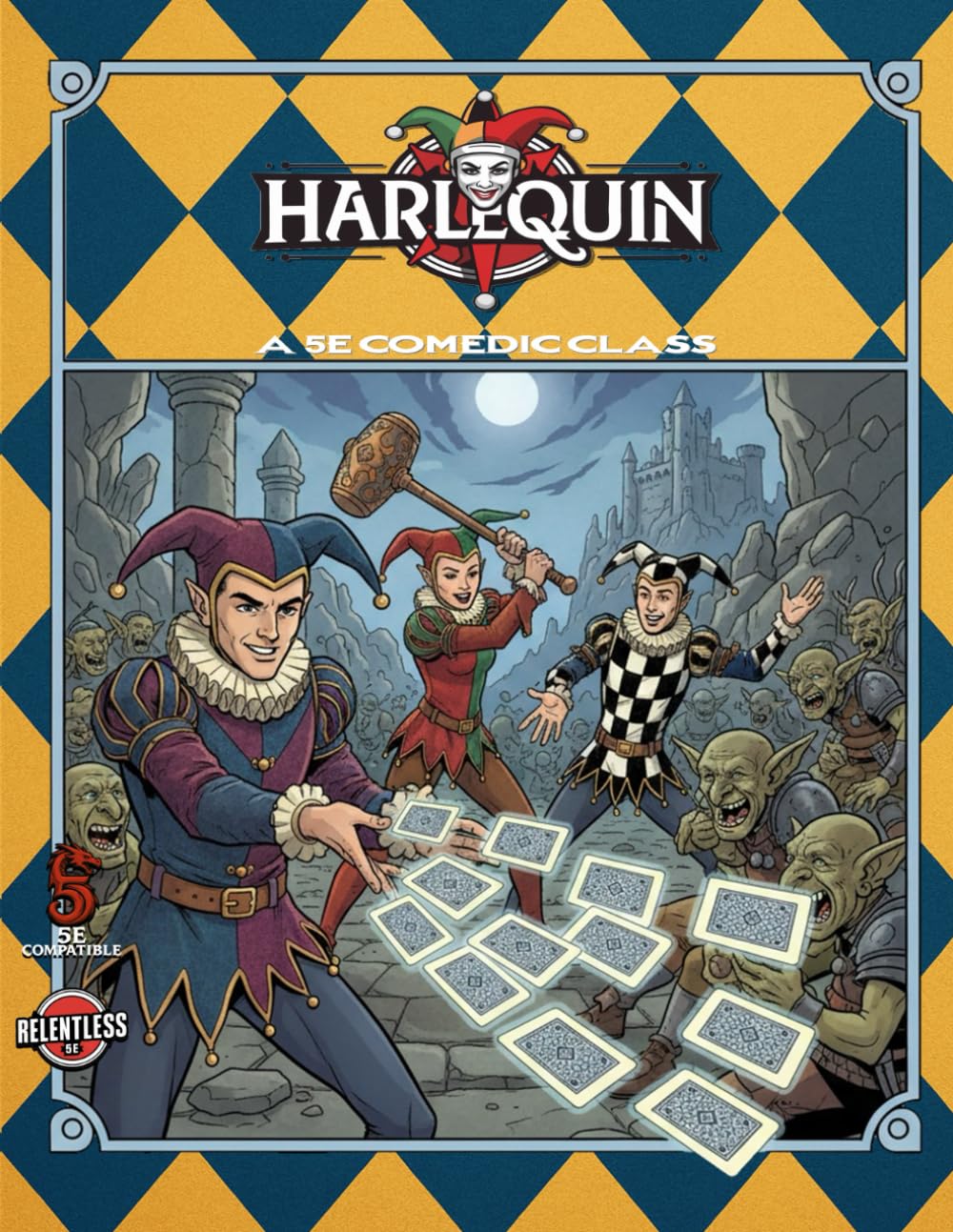 Harelequin: A 5E Comedic Class (Relentless Fiction Dnd 5e compatable supplements.)
