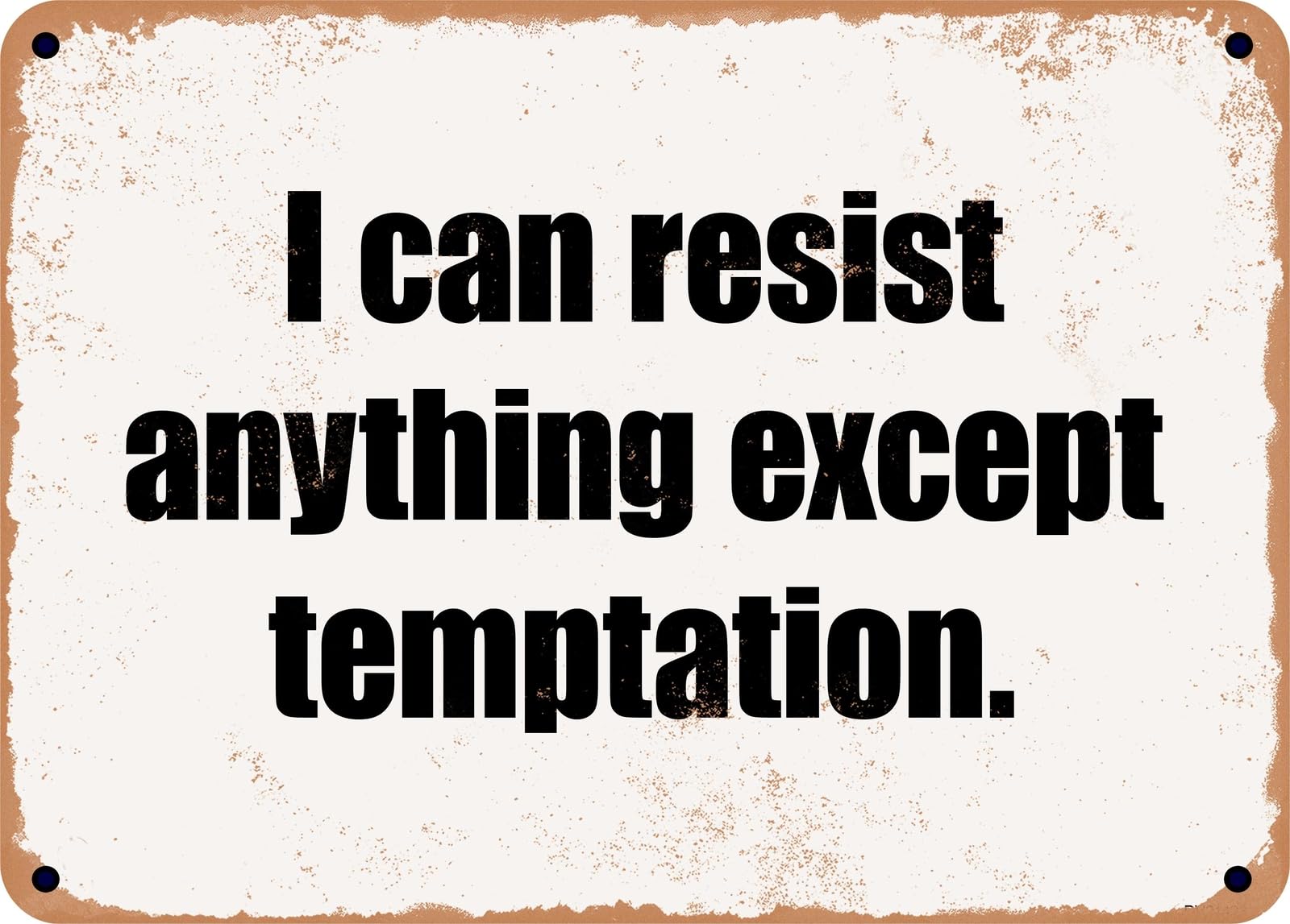 Miaomansenstore Metal Sign - I Can Resist Anything Except Temptation Home Decor