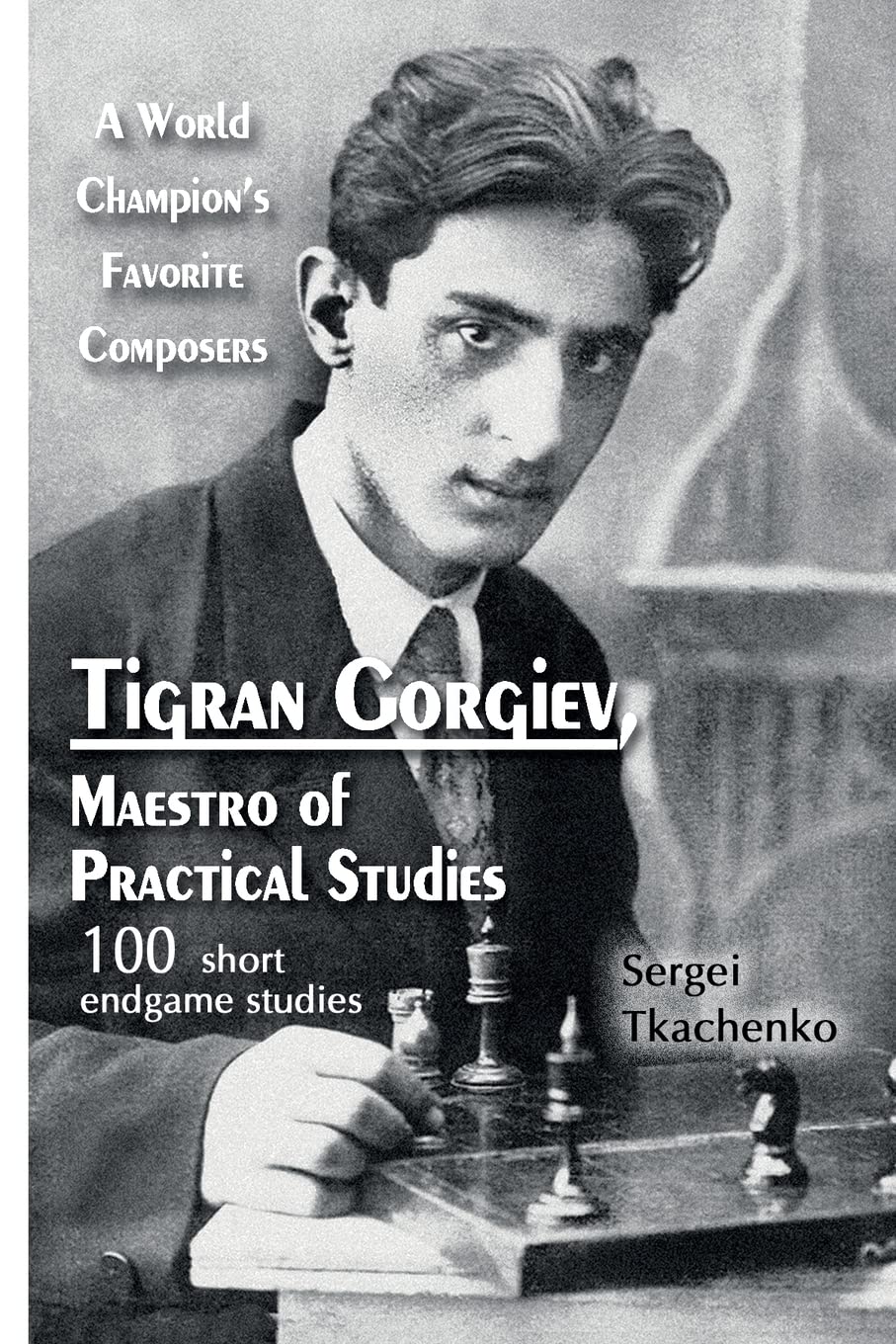 Tigran Gorgiev, Maestro of Practical Studies: A World Champion’s Favorite Composers: 3