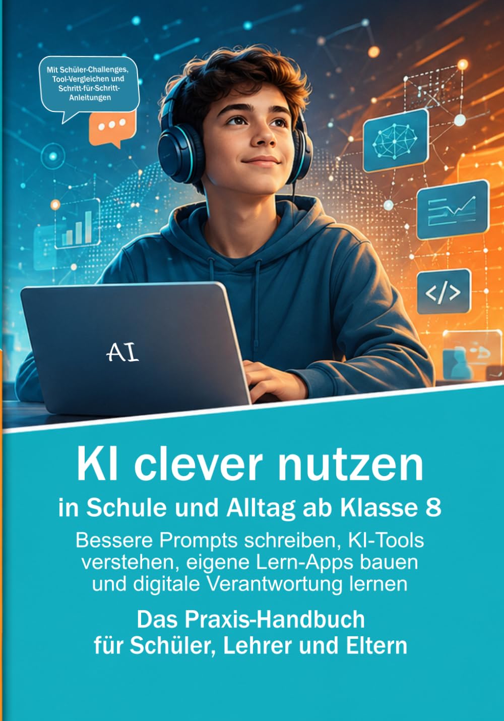 KI clever nutzen in Schule und Alltag ab Klasse 8: Bessere Prompts schreiben, KI-Tools verstehen, eigene Lern-Apps bauen und digitale Verantwortung lernen.