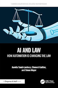 AI and Law: How Automation is Changing the Law (Chapman & Hall/CRC Artificial Intelligence and Robotics Series)-Wow! eBook