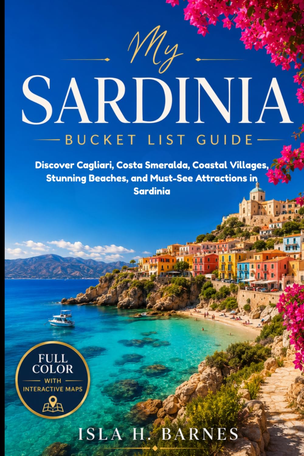 MY SARDINIA BUCKET LIST GUIDE: Discover Cagliari, Costa Smeralda, Coastal Villages, Stunning Beaches, and Must-See Attractions in Sardinia