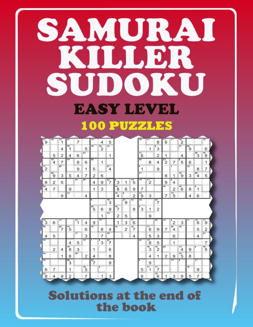 SAMURAI KILLER SUDOKU - EASY LEVEL: 100 Overlapping Puzzles Samurai Grids with Killer Sudoku Cages - Easy Level for Beginners and Relaxing Logic Challenge.