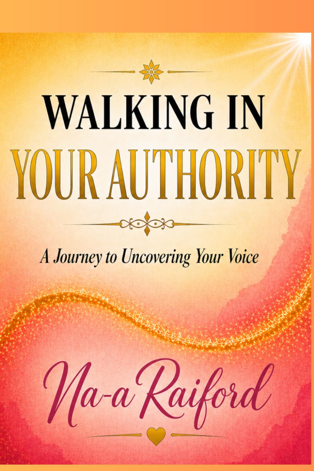 Walking In Your Authority: A Journey to Uncovering Your Voice