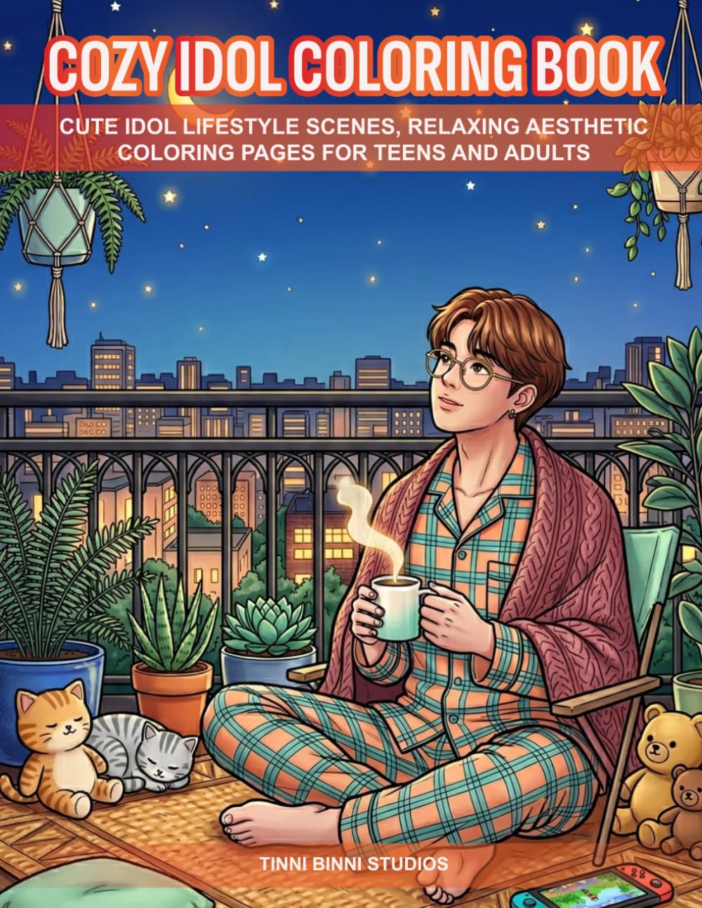 Cozy Idol Lifestyle Coloring Book: CUTE IDOL LIFESTYLE SCENES, RELAXING AESTHETIC COLORING PAGES FOR TEENS AND ADULTS (Cozy Idol Coloring Books)