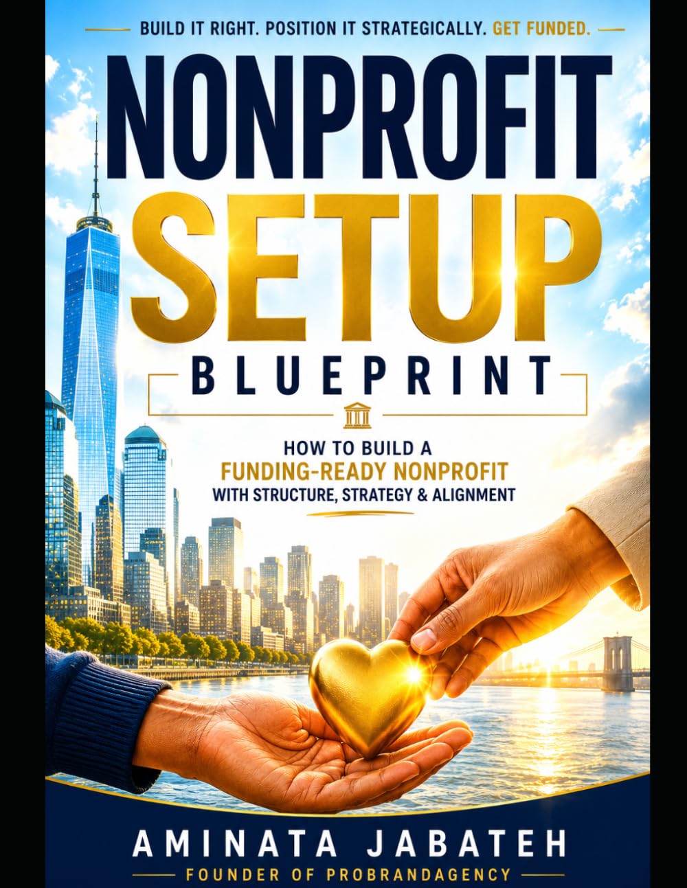 Nonprofit Setup Blueprint: How to Build a Funding-Ready Nonprofit With Structure, Strategy & Alignment