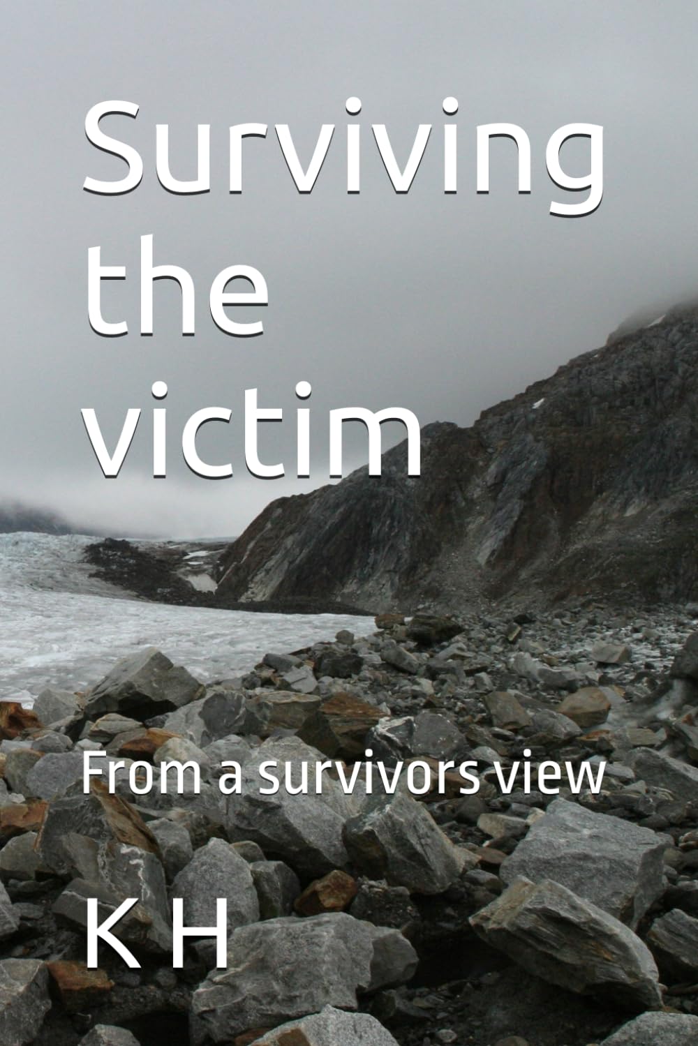 Surviving the victim: From a survivors view