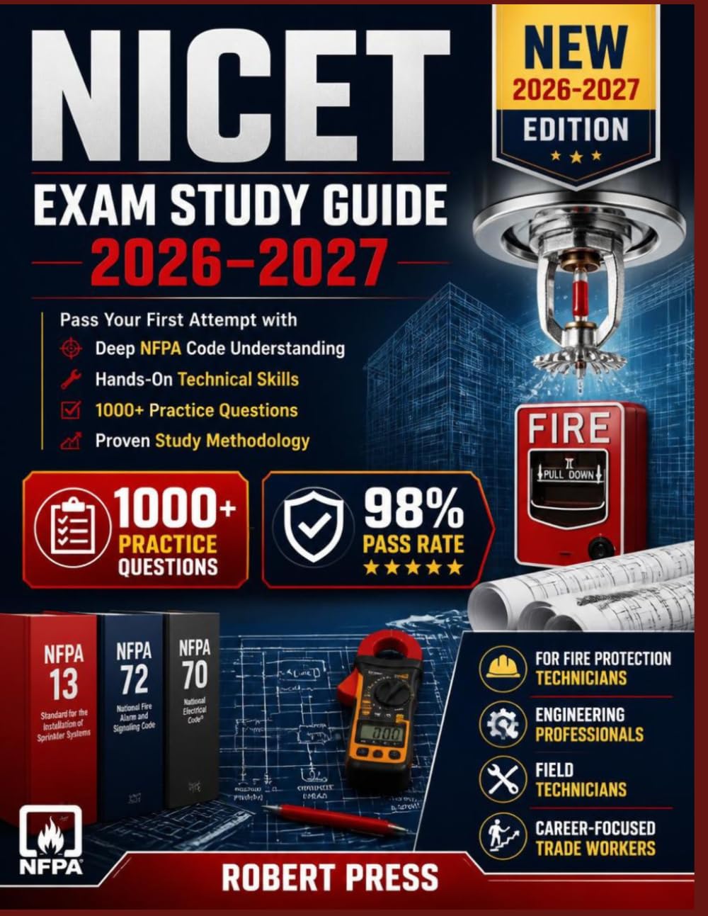 NICET EXAM STUDY GUIDE 2026–2027: Pass Your First Attempt with Deep NFPA Code Understanding, Hands-On Technical Skills, 1000+ Practice Questions, and Proven Study Methodology