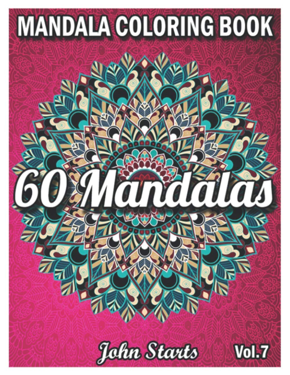60 Mandalas Coloring Book: Big Mandala Coloring Book for Adults 60 Detailed Mandalas for Relaxation and Stress Relief (Volume 7)