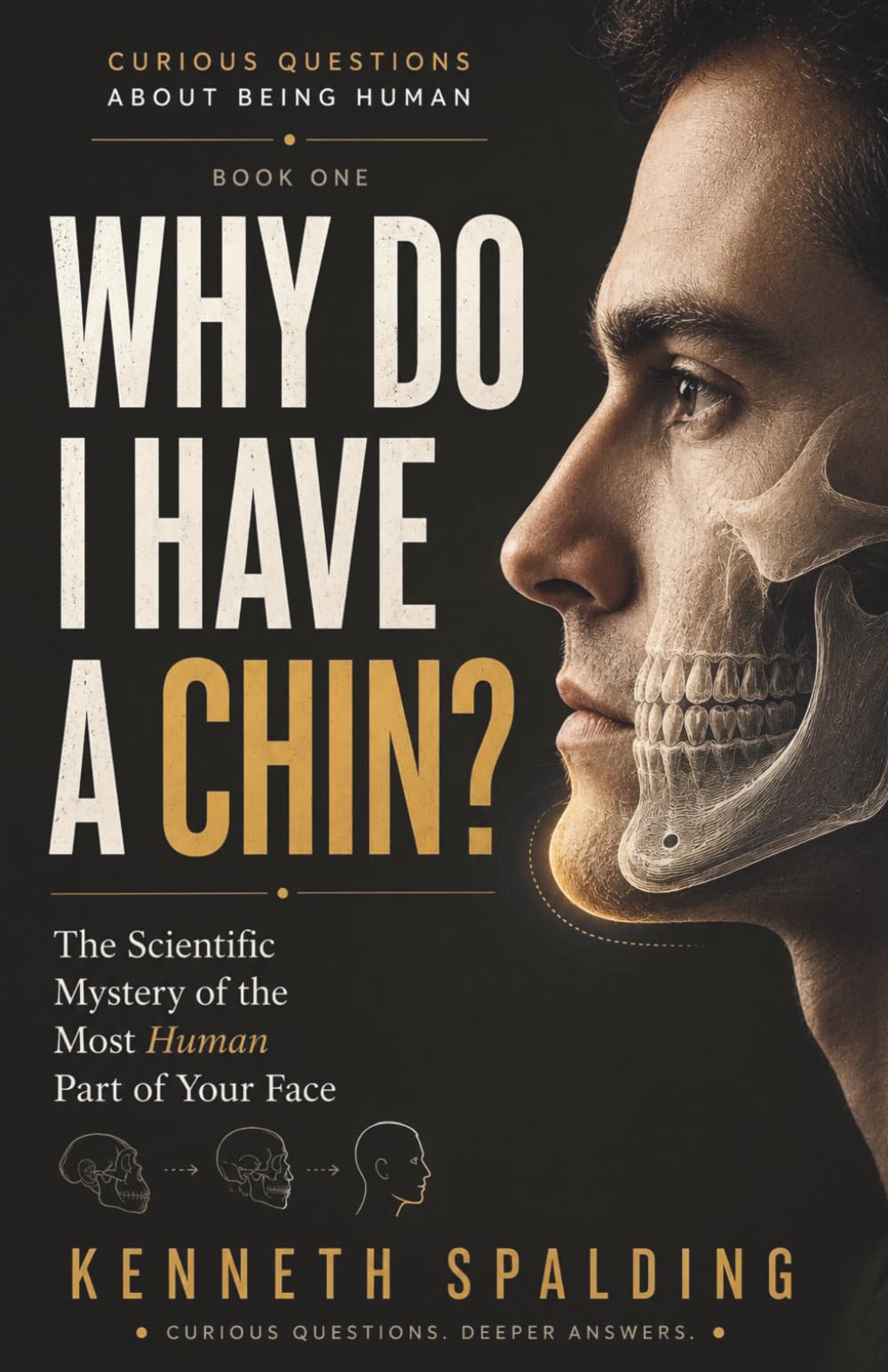 Why Do I Have a Chin? The Scientific Mystery of the Most Human Part of Your Face: A Popular Science Journey Through Human Evolution, Anatomy, ... Jaw (Curious Questions About Being Human)
