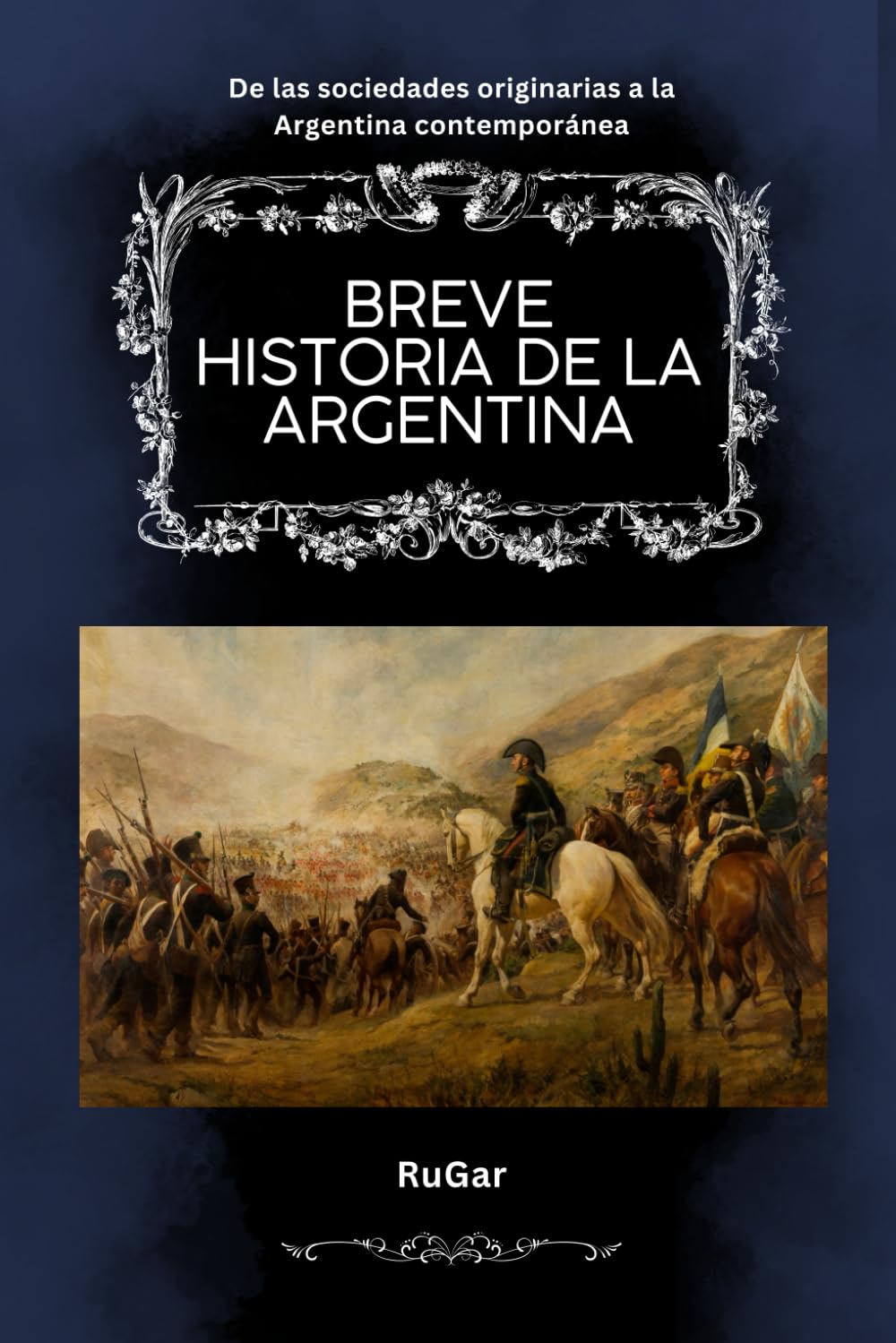 Breve historia de la Argentina: De las sociedades originarias a la Argentina contemporánea