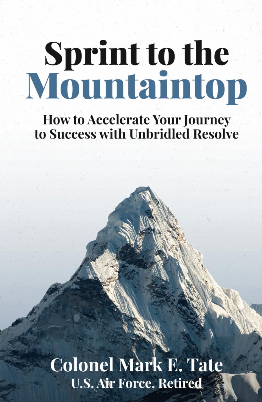 Sprint to the Mountaintop: How to Accelerate Your Journey to Success with Unbridled Resolve Hardcover โ May 29, 2024