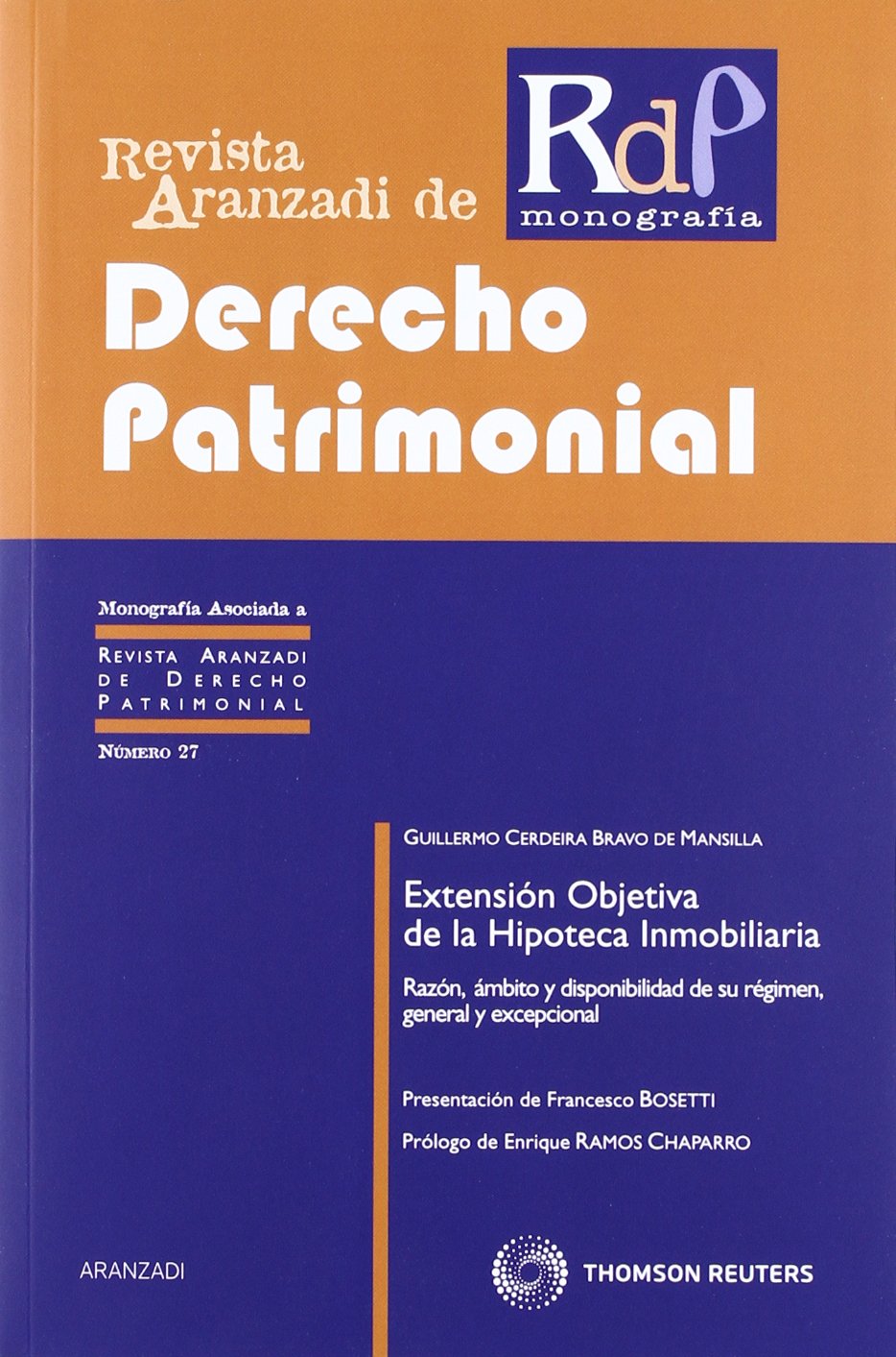 Extensión Objetiva de la Hipoteca Inmobiliaria - Razón, ámbito y disponibilidad de su régimen, general y excepcional: 27 (Monografía - Revista Derecho Patrimonial)