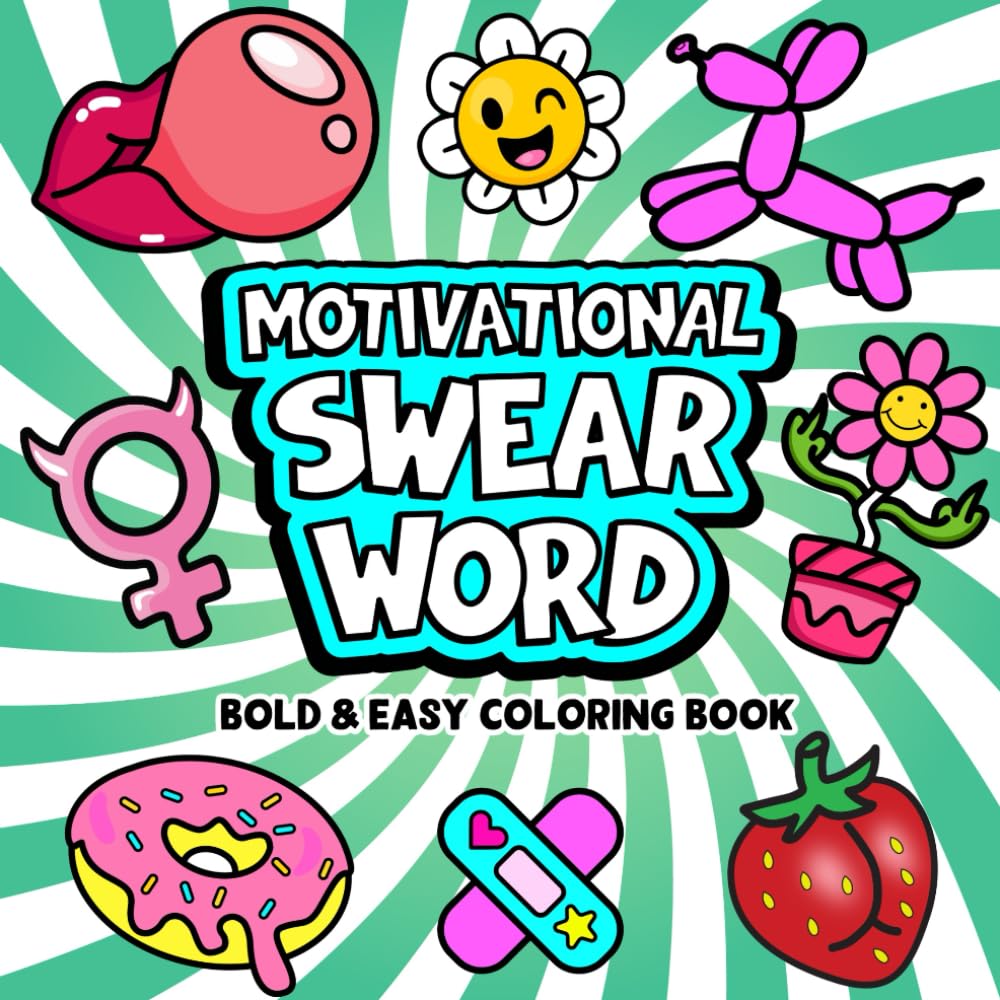 Motivational Swear Word: Bold and Easy Coloring Book for Teens and Adults With Inspirational Quotes & Stress Relief