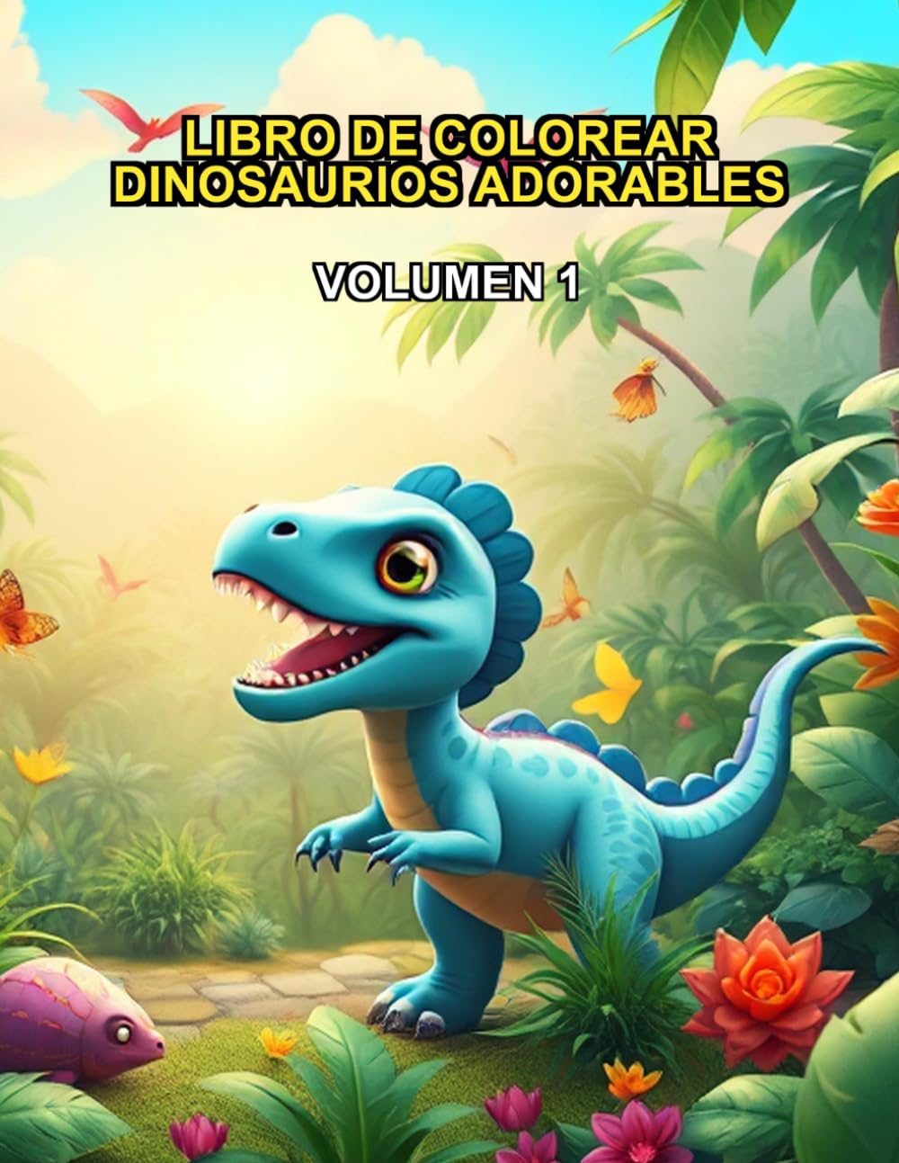 Libro de Colorear Dinosaurios Adorables: Volumen 1: Divertidos animales prehistóricos para niños y niñas (Líneas gruesas y fáciles de pintar)