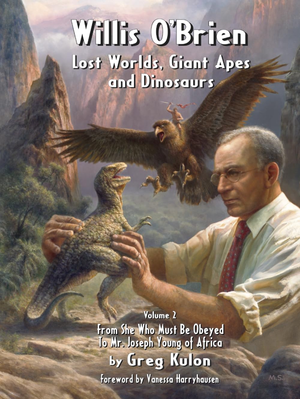 Willis O’Brien: Lost Worlds, Giant Apes, and Dinosaurs: Vol. 2: From She Who Must Be Obeyed to Mr. Joseph Young of Africa      Hardcover – October 7, 2025