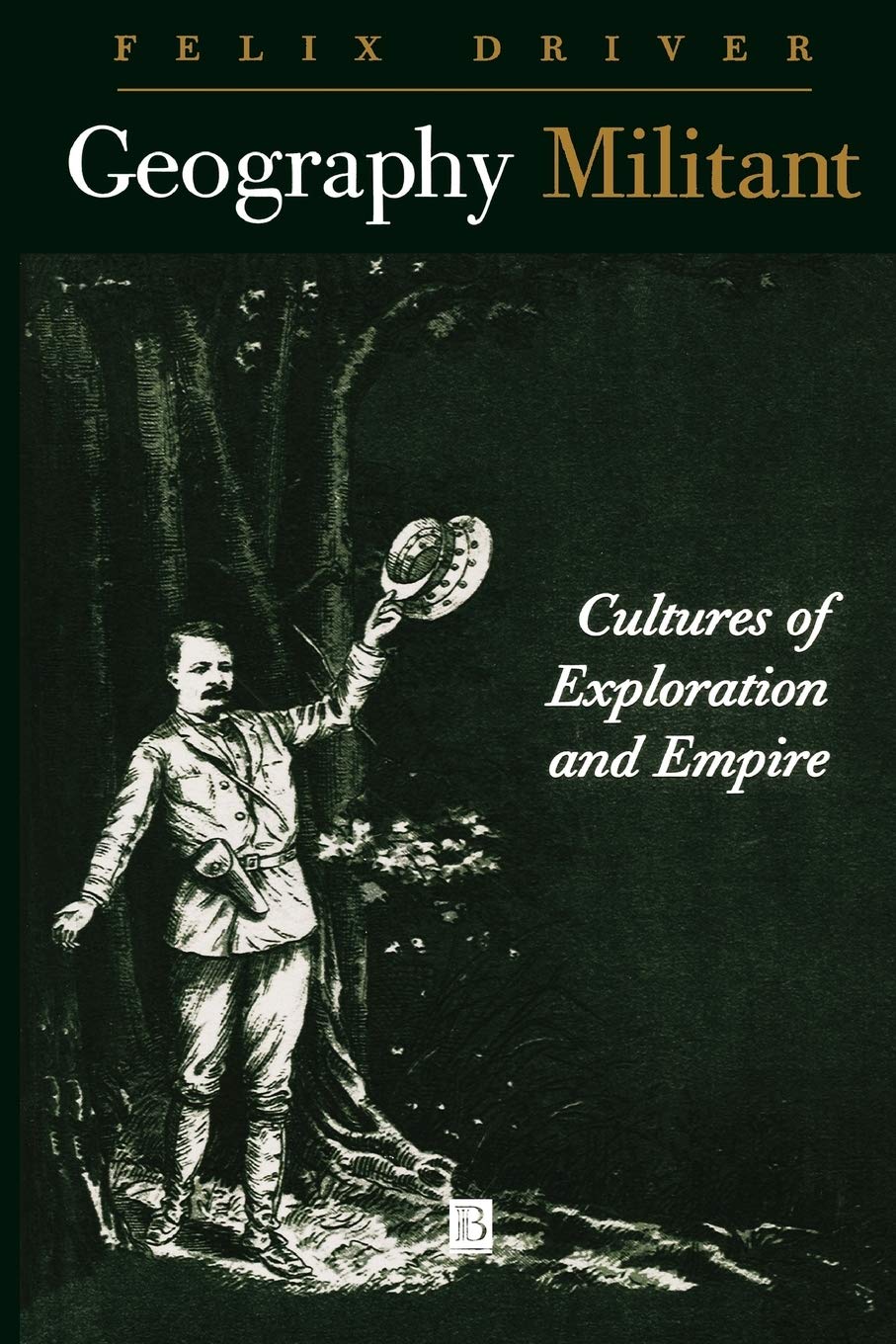 Geography Militant: Cultures of Exploration and Empire