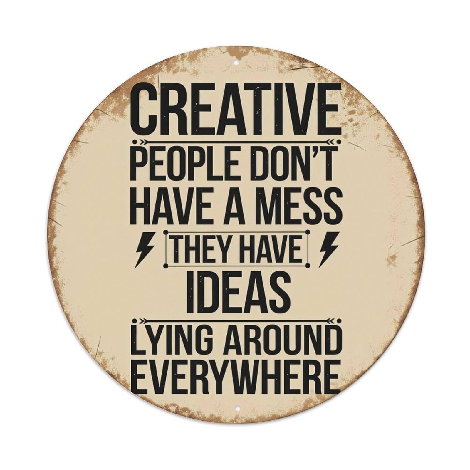 Creative People Don't Have A Mess They Have Ideas Lying Around Everywhere Metal Tin Sign