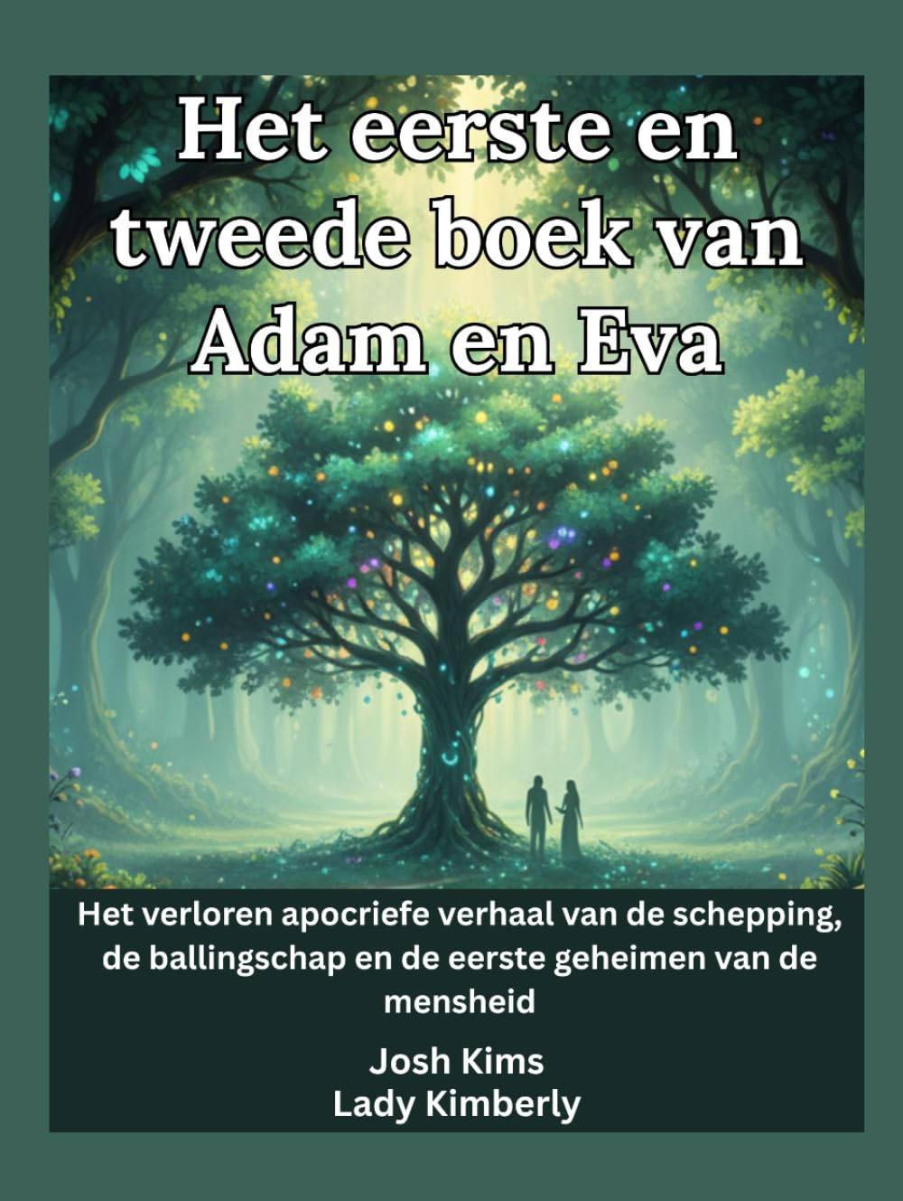 Het eerste en tweede boek van Adam en Eva: Het verloren apocriefe verhaal van de schepping, de ballingschap en de eerste geheimen van de mensheid