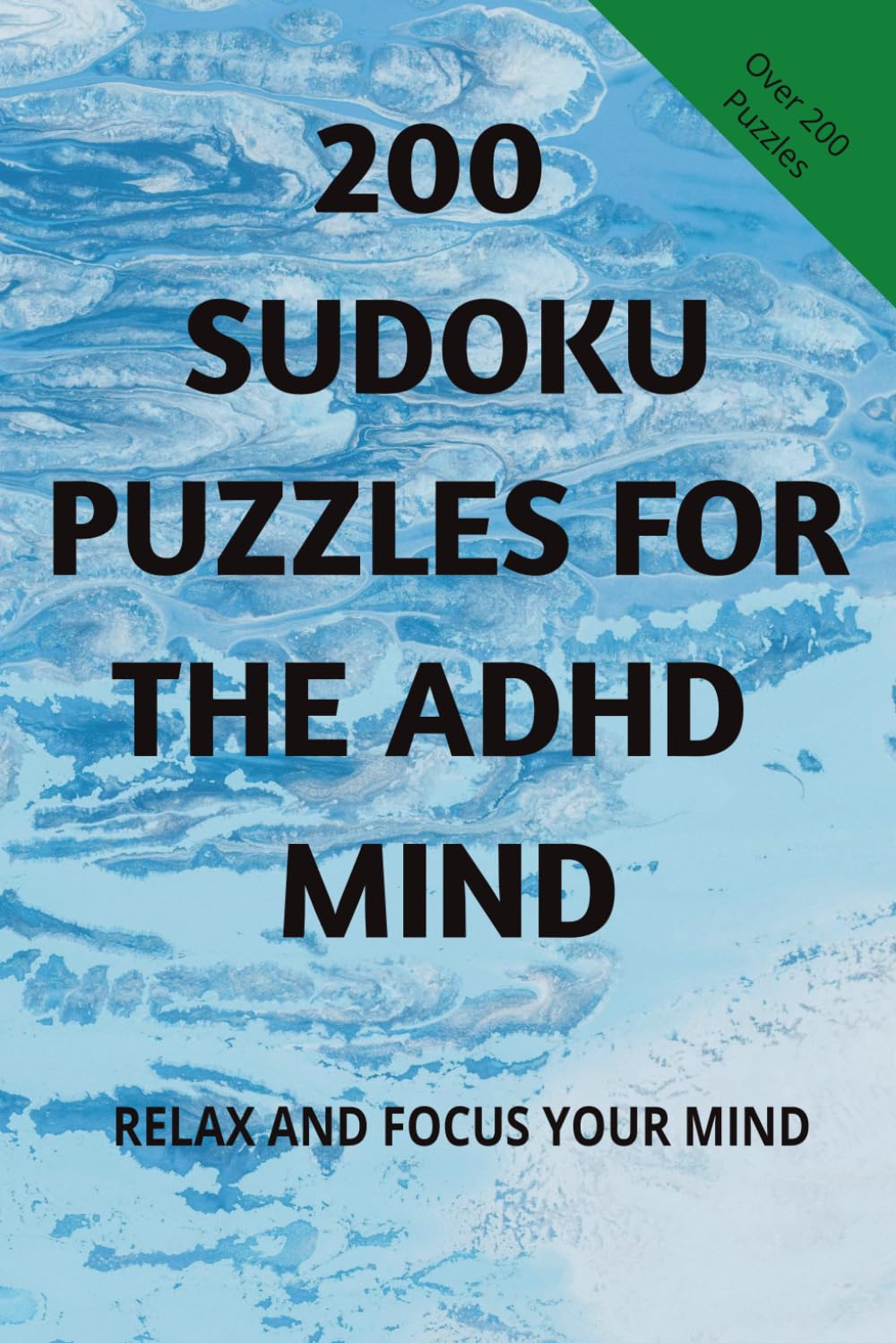 200 SUDOKU PUZZLES FOR THE ADHD MIND