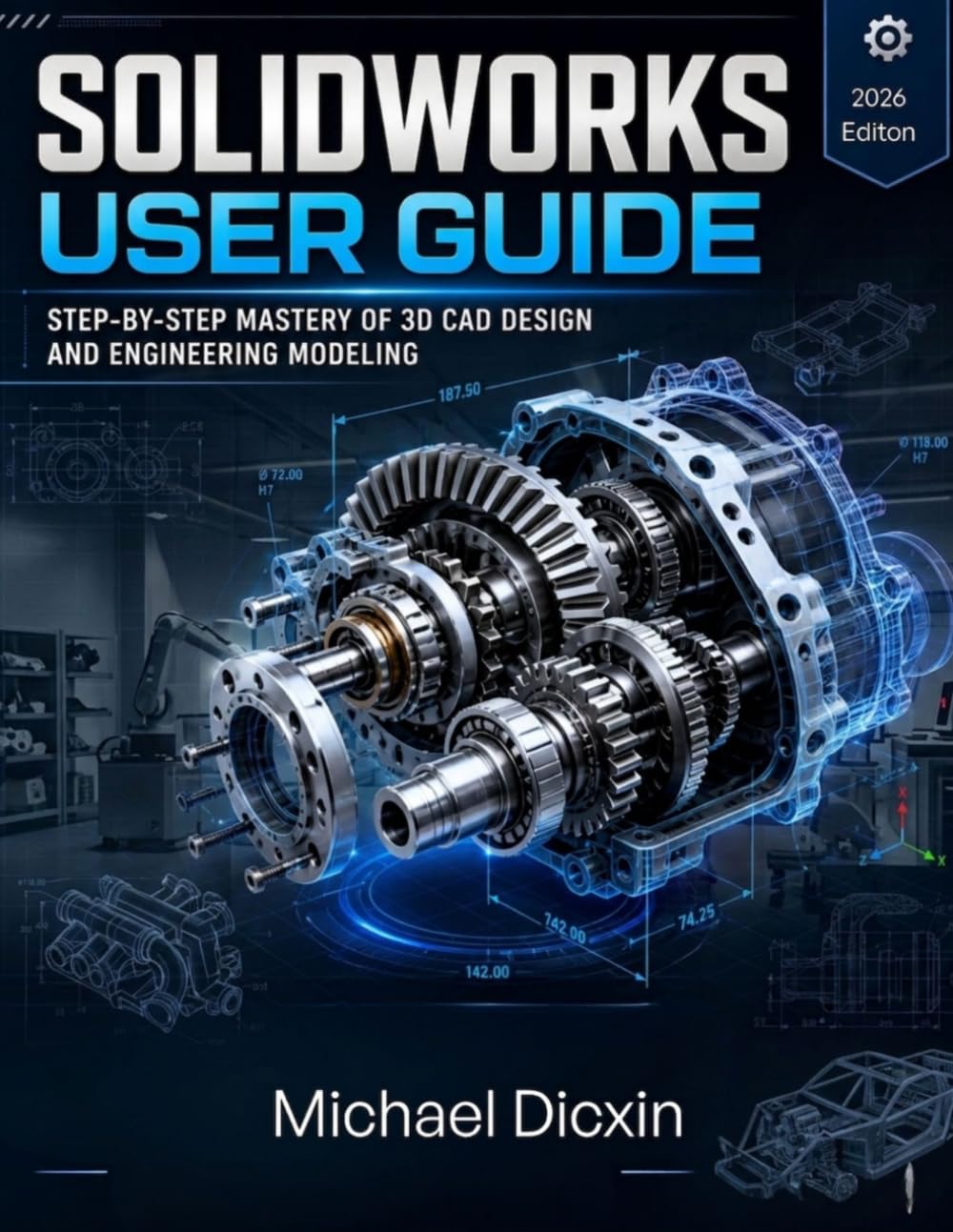 SolidWorks User Guide: Step-by-Step Mastery of 3D CAD Design and Engineering Modeling