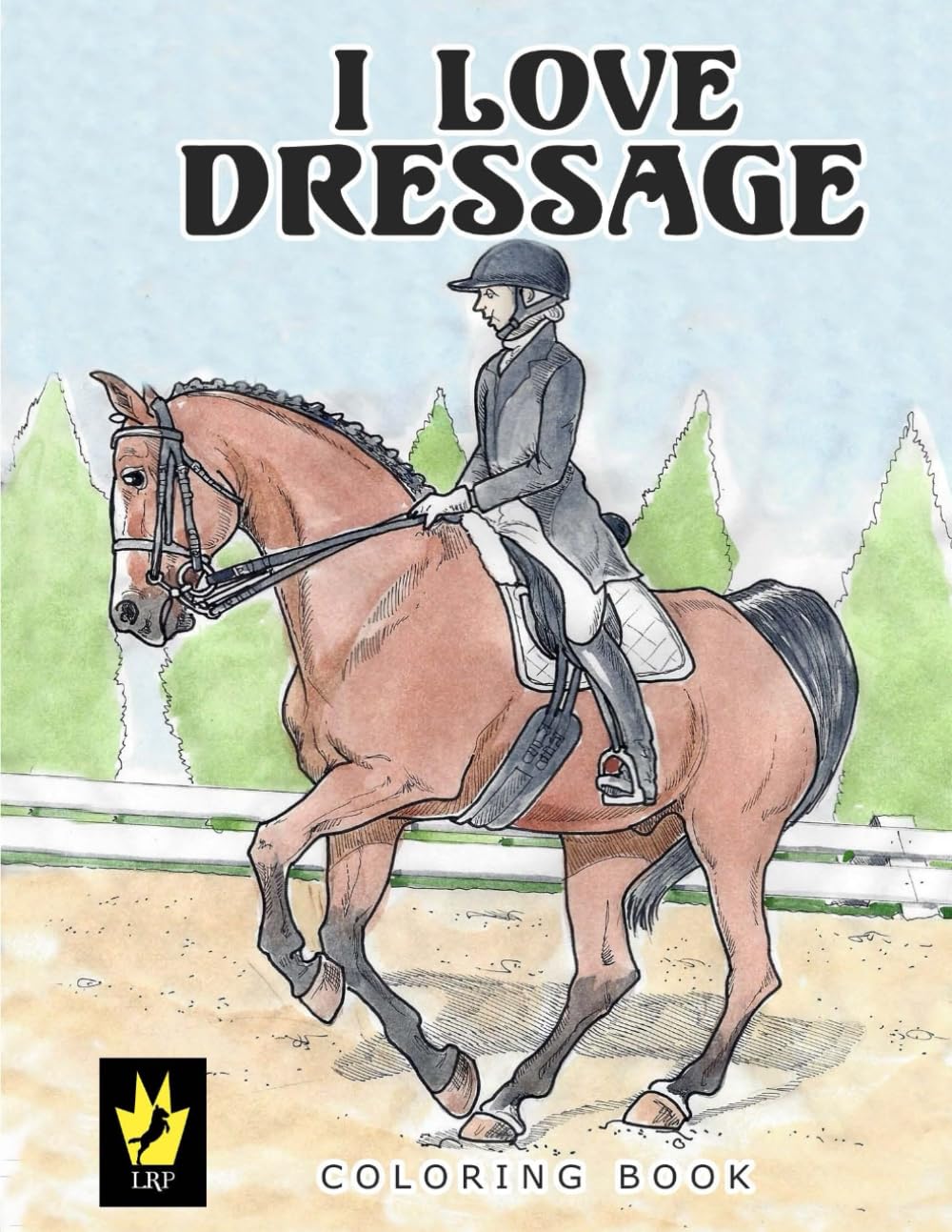 I Love Dressage Coloring Book (Equestrian Coloring Books by Ellen Sallas)