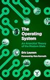 The Operating System: An Anarchist Theory of the Modern State