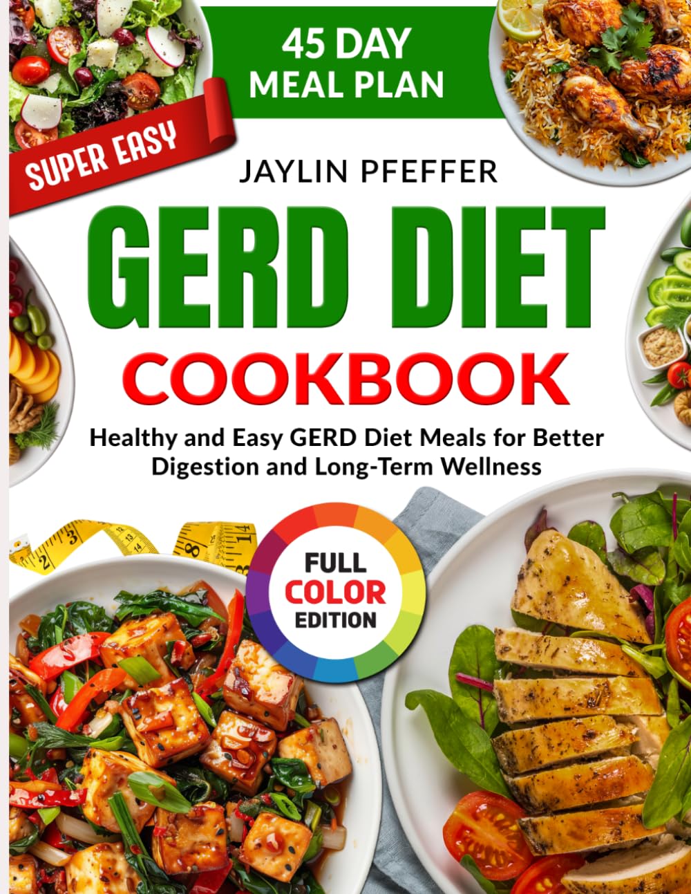 Super Easy GERD Diet Cookbook: Healthy and Easy GERD Diet Meals for Better Digestion and Long-Term Wellness
