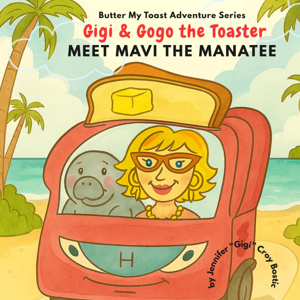 Gigi and Gogo the Toaster Meet Mavi the Manatee (Butter My Toast Adventure Series)